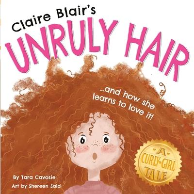 Claire Blair’s Unruly HairA Curly-Girl Tale (Red Hair)