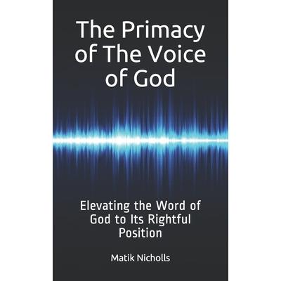 The Primacy of the Voice of God
