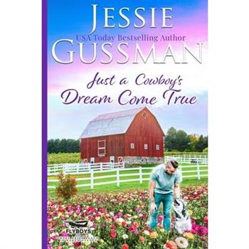 Just a Cowboy’s Dream Come True (Sweet Western Christian Romance Book 12) (Flyboys of Sweet Briar Ranch in North Dakota) Large Print Edition