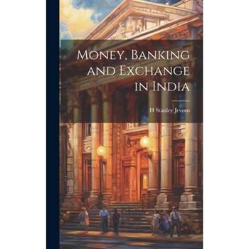 Money, Banking and Exchange in India