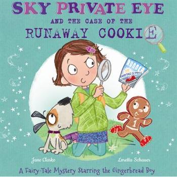 Sky Private Eye and the Case of the Runaway Cookie: A Fairytale Mystery Starring the Ginge
