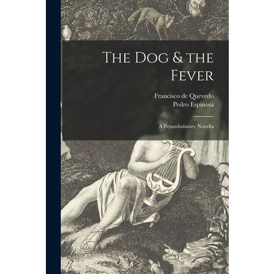 The Dog & the Fever; a Perambulatory Novella