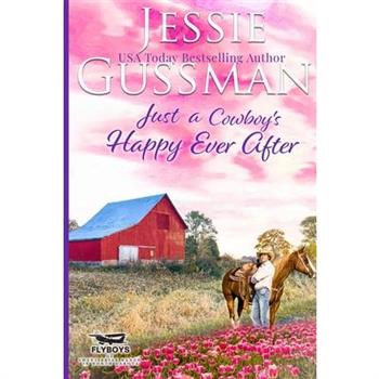 Just a Cowboy’s Happy Ever After (Sweet Western Christian Romance Book 13) (Flyboys of Sweet Briar Ranch in North Dakota) Large Print Edition