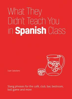 What They Didn't Teach You in Spanish Class | 拾書所