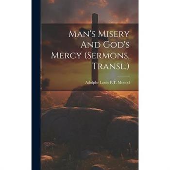 Man’s Misery And God’s Mercy (sermons, Transl.)