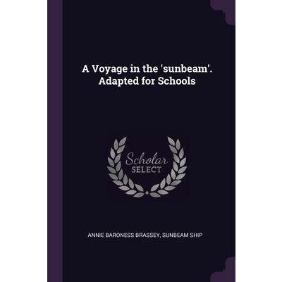 A Voyage in the ’sunbeam’. Adapted for Schools