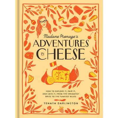 Madame Fromage’s Adventures in Cheese