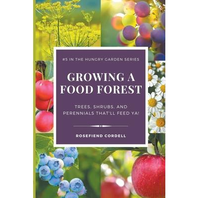Growing a Food Forest - Trees, Shrubs, & Perennials That'll Feed Ya! | 拾書所