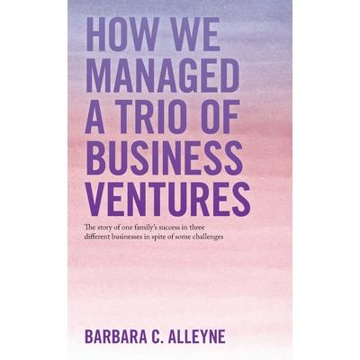 How We Managed a Trio of Business Ventures