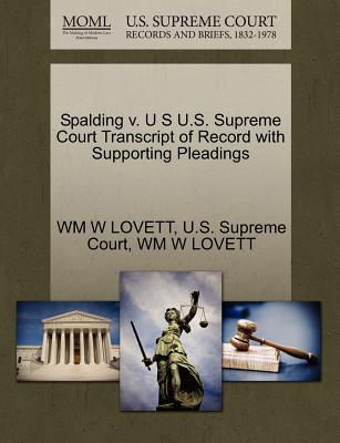 Spalding V. U S U.S. Supreme Court Transcript of Record with Supporting Pleadings