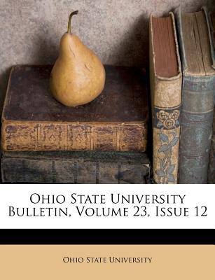 Ohio State University Bulletin, Volume 23, Issue 12