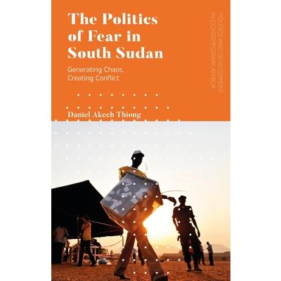 The Politics of Fear in South Sudan