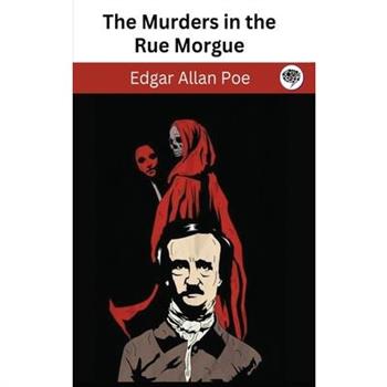 The Murders in the Rue Morgue (C. Auguste Dupin #1)