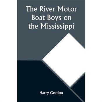 The River Motor Boat Boys on the Mississippi; Or, On the Trail to the Gulf