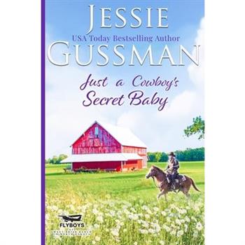 Just a Cowboy’s Secret Baby (Sweet Western Christian Romance Book 6) (Flyboys of Sweet Briar Ranch in North Dakota)