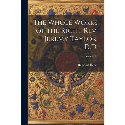The Whole Works of the Right Rev. Jeremy Taylor, D.D.; Volume III | 拾書所