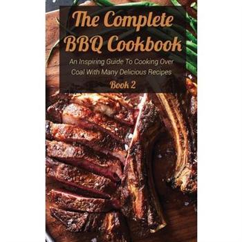 The Complete BBQ Cookbook Book 2