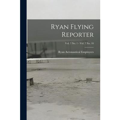 Ryan Flying Reporter; Vol. 7 No. 1 - Vol. 7 No. 10