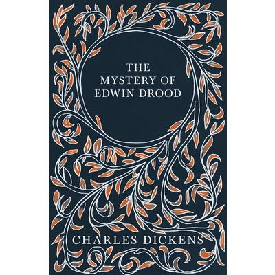 The Mystery of Edwin Drood - With Appreciations and Criticisms By G. K. Chesterton