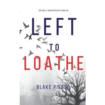 Left to Loathe (An Adele Sharp Mystery-Book Fourteen)