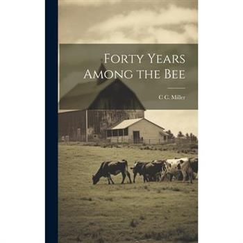 Forty Years Among the Bee