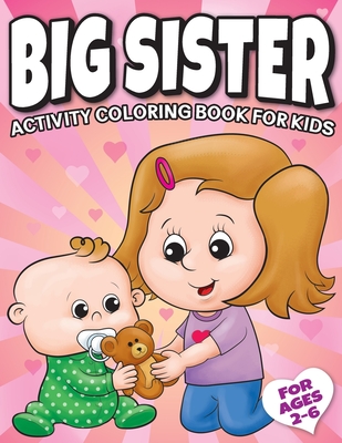 Big Sister Activity Coloring Book For Kids Ages 2-6