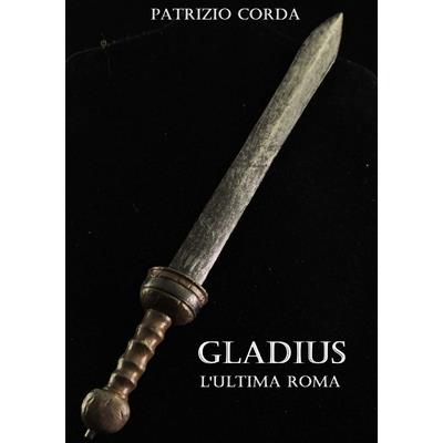 Gladius. L’ultima Roma