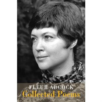 Fleur Adcock: Collected Poems