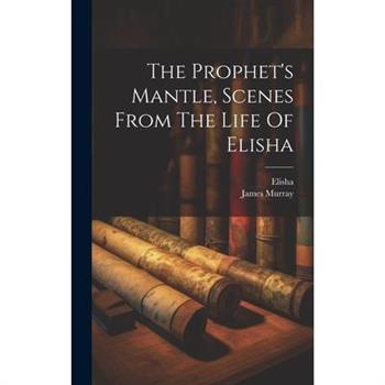 The Prophet’s Mantle, Scenes From The Life Of Elisha