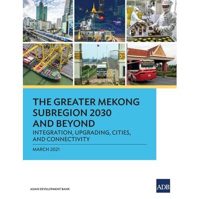 The Greater Mekong Subregion 2030 and Beyond