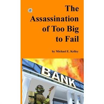 The Assassination of Too Big to Fail