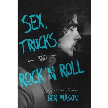 Sex, Trucks, and Rock ’n Roll