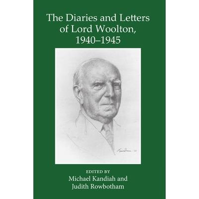 The Diaries and Letters of Lord Woolton 1940-1945