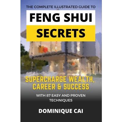 The Complete Illustrated Guide To Feng Shui Secrets