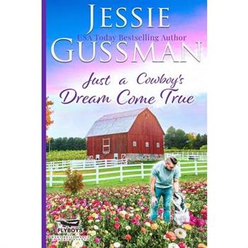 Just a Cowboy’s Dream Come True (Sweet Western Christian Romance Book 12) (Flyboys of Sweet Briar Ranch in North Dakota)