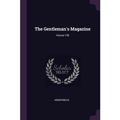 The Gentleman’s Magazine; Volume 158