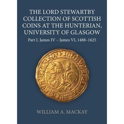 The Lord Stewartby Collection of Scottish Coins at the Hunterian, University of Glasgow | 拾書所