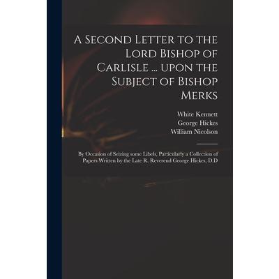 A Second Letter to the Lord Bishop of Carlisle ... Upon the Subject of Bishop Merks | 拾書所