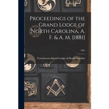Proceedings of the Grand Lodge of North Carolina, A. F. & A. M. [1881]; 1881