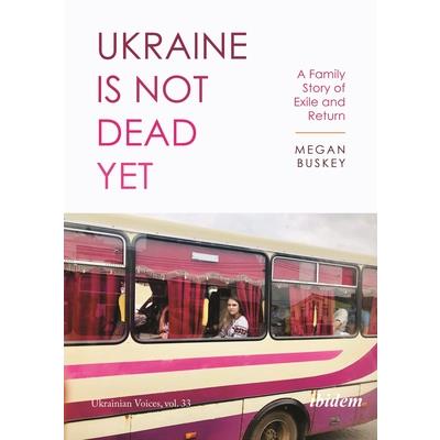 Ukraine Is Not Dead Yet