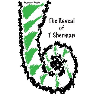 The Reveal of T ShermanTheReveal of T Sherman
