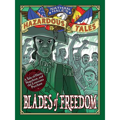 Blades of Freedom (Nathan Hale’s Hazardous Tales #10)
