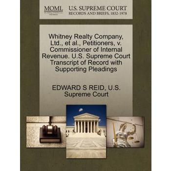 Whitney Realty Company, Ltd., Et Al., Petitioners, V. Commissioner of Internal Revenue. U.S. Supreme Court Transcript of Record with Supporting Pleadings