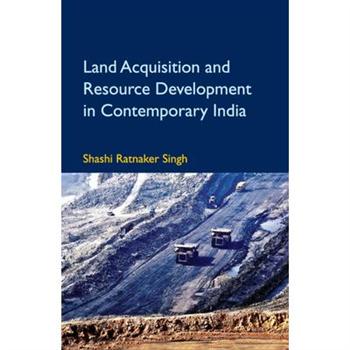 Land Acquisition and Resource Development in Contemporary India