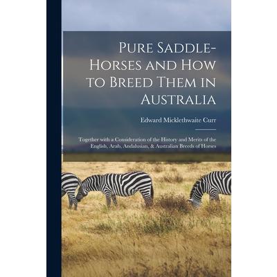 Pure Saddle-horses and How to Breed Them in Australia