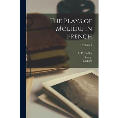 The Plays of Moli癡re in French; Volume 3