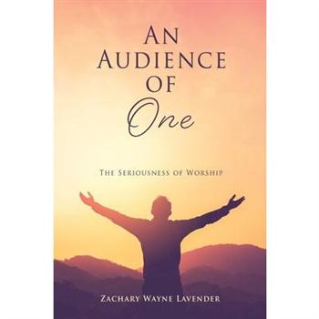 An Audience of One