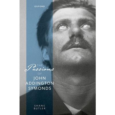 The Passions of John Addington Symonds