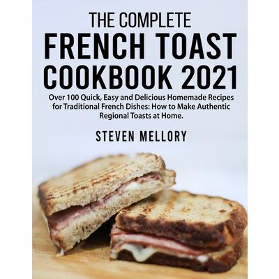 The Complete French Toast Cookbook 2021