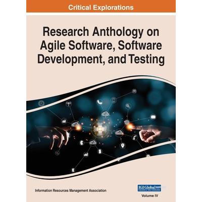 Research Anthology on Agile Software, Software Development, and Testing, VOL 4